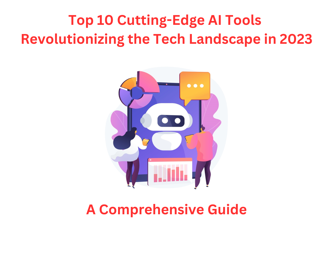 Top-10-Cutting-Edge-AI-Tools-Revolutionizing-the-Tech-Landscape-in-2023-A-Comprehensive-Guide