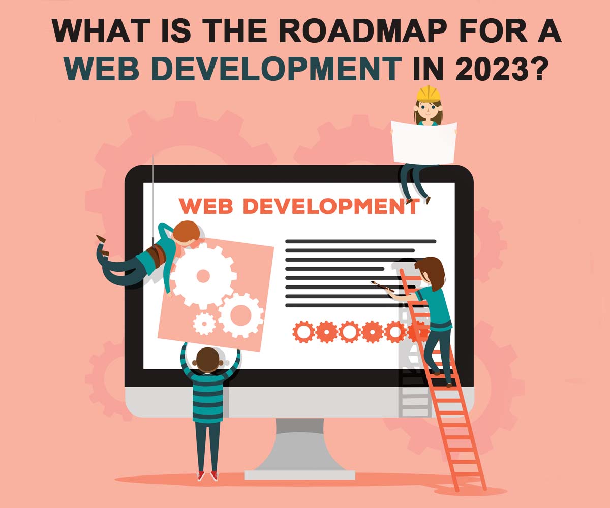 Whta is the roadmap for a Web Development in 2023